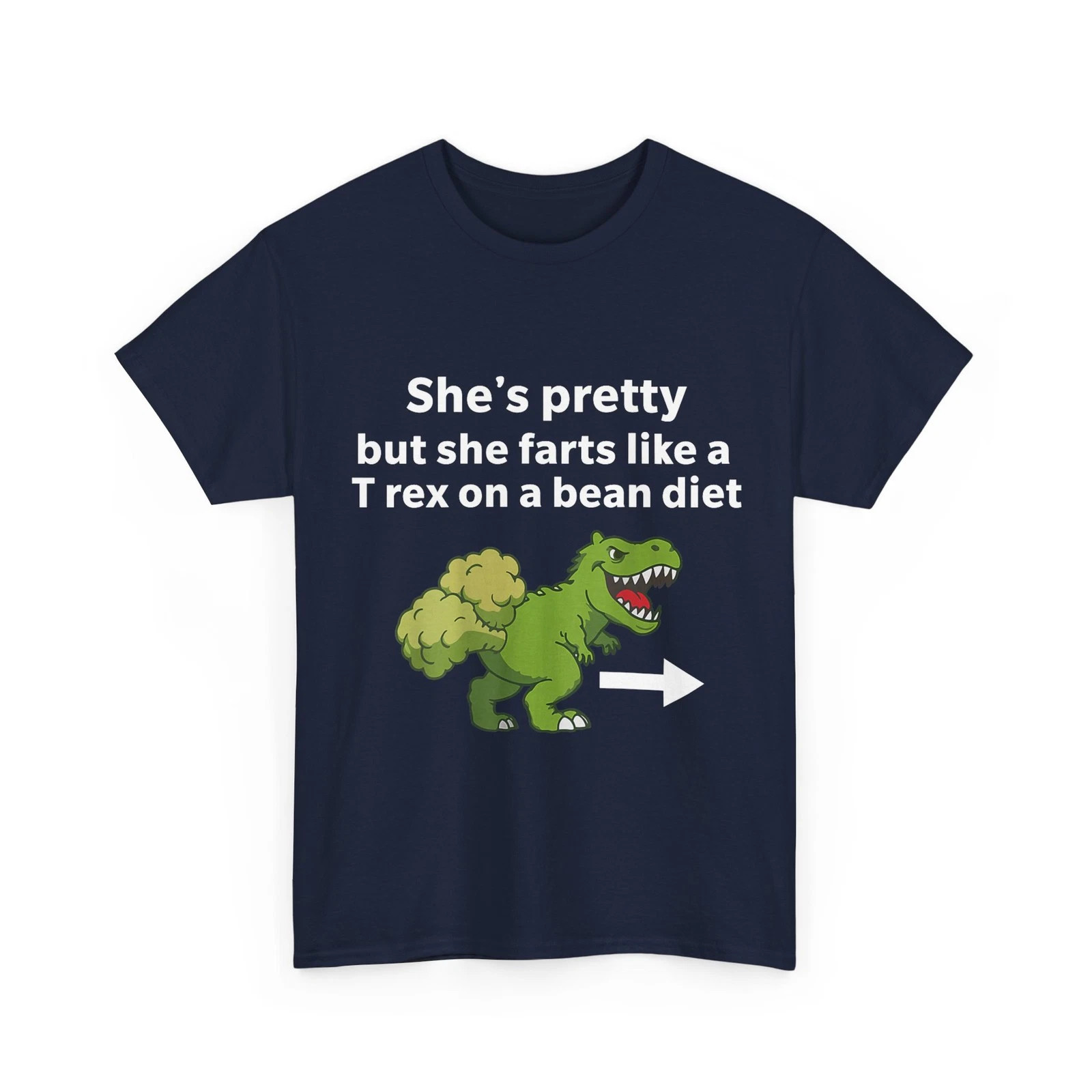 She�s Pretty But She Farts Like A T Rex On A Bean Diet Funny Women Shirt