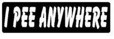 I PEE ANYWHERE HELMET STICKER HARD HAT STICKER LAPTOP STICKER TOOLBOX STICKER 
