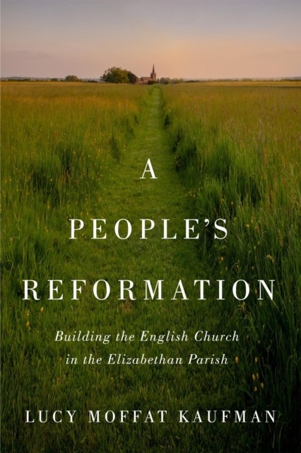 A Peoples Reformation by Lucy Moffat Kaufman PAPERBACK 9780228016809