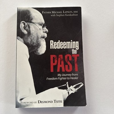 Redeeming the Past South Africa Journey from Freedom Fighter to Healer Lapsley