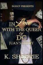In Love With The Queen Of D.C.: Juan's Story by K. Sherrie (English) Paperback B