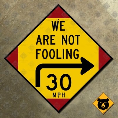 Nebraska We Are Not Fooling right turn 30 MPH highway road warning sign 16x16