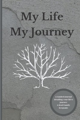 My Life My Journey: Create a Keepsake, Journal Workbook with Guided Prompts ...