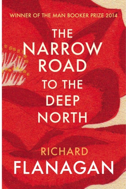 The Narrow Road to the Deep North by Richard Flanagan (Paperback Book)