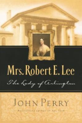 Mrs. Robert E. Lee: The Lady of Arlington - paperback, 1590521374, John Perry