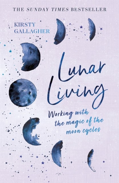 Lunar Living The Sunday Times Bestseller by Kirsty Gallagher (Hardback Book)