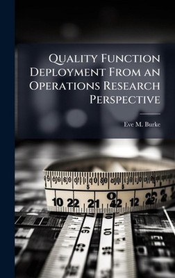Quality Function Deployment From an Operations Research Perspective by Eve M. Bu