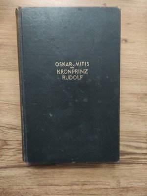 Das Leben des Kronprinzen Rudolf : mit Briefen u. Schriften ,Insel Verlag 1928