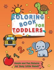 Coloring Book for Toddlers: Simple and Fun Pictures Busy Little Hands