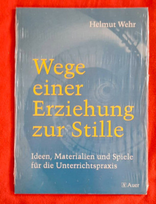 Wege einer Erziehung zur Stille. Helmut Wehr. Buch. OVP. (Unterrichtspraxis)