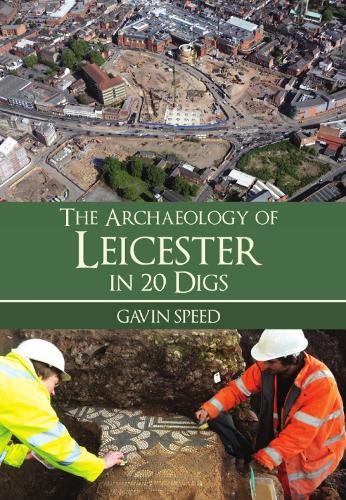 The Archaeology of Leicester in 20 Digs by Gavin Speed - 9781398127586