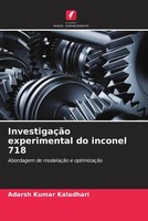 Adarsh Kumar Kaladhari | InvestigaçãO Experimental Do Inconel 718 | Taschenbuch