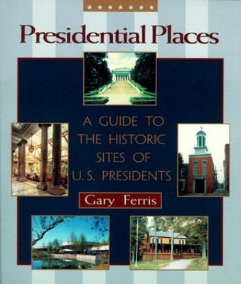 Presidential Places: A Guide t - GOOD