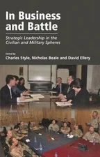 In Business and Battle: Strategic Leadership in the Civilian and Military Sphere