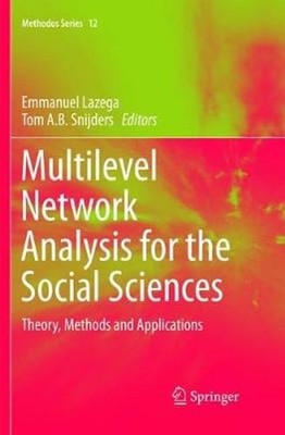 Multilevel Network Analysis for the Social Sciences: Theory, Methods and: New