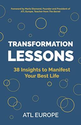 Transformation Lessons: 38 Insights to Manifest Your Best Life,A