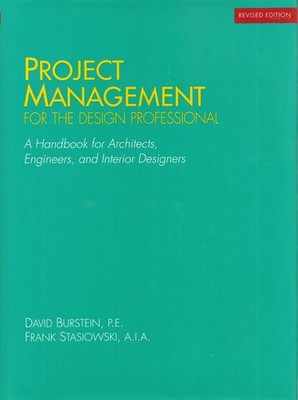Project Management for the Design Professional: A Handbook for Architects, E...
