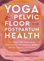 Yoga For Pelvic Floor And Postpartum Health | Meagen Satinsky (U. A.) | Buch