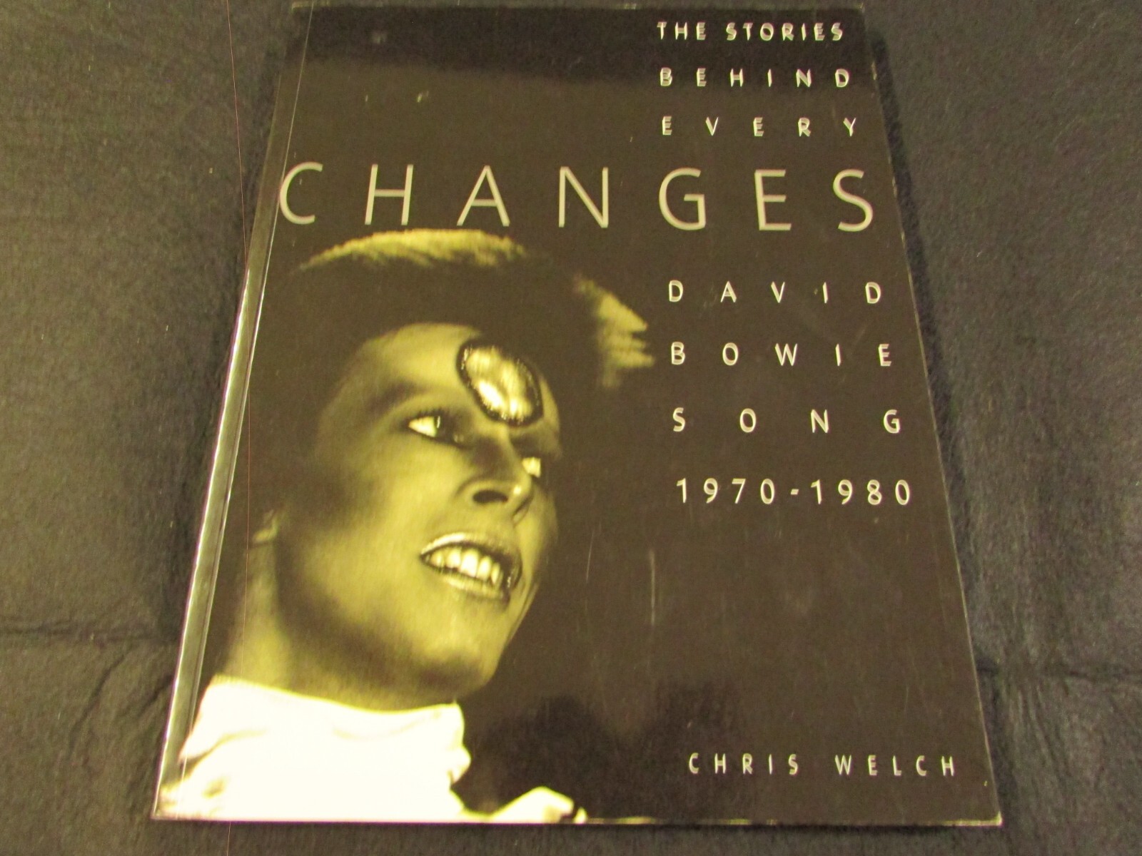 Changes: The Story Behind Every David Bowie Song 1970-1980 Large Book - C. Welch