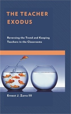 The Teacher Exodus: Reversing the Trend and Keeping Teachers in the Classrooms (