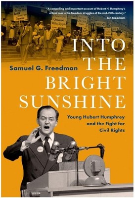 Into the Bright Sunshine : Young Hubert Humphrey and the Fight for Civil Rights
