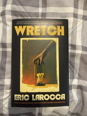 Wretch: Or, the Unbecoming of Porcelain Khaw Hardcover by Larocca, Eric