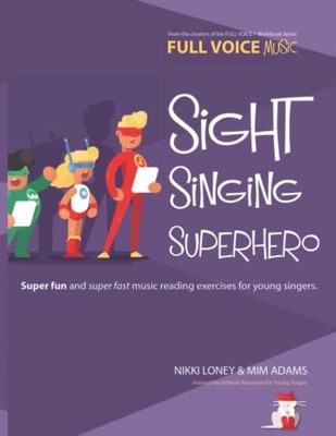 Sight Singing Superhero: Super Fun and Super Fast Music Reading Exercises fo...
