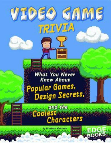Video Game Trivia : What You Never Knew About Popular Games, Design Secrets, ...