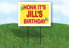 JILL'S HONK ITS BIRTHDAY 18 in x 24 in Yard Sign Road Sign with Stand