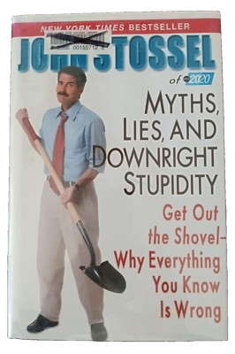 Myths, Lies, and Downright Stupidity : Get Out the Shovel-by John Stossel (2006) 9781401302542| eBay