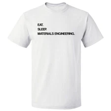 Eat Sleep Materials Engineering T shirt Tee