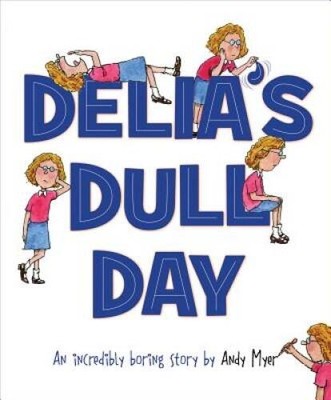 Delias Dull Day: An Incredibly Boring Story - Hardcover - VERY GOOD