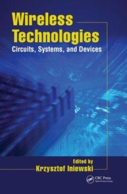 Wireless Technologies : Circuits, Systems, and Devices Hardcover