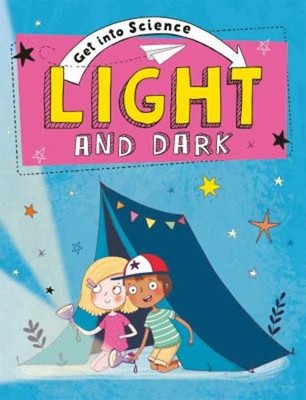 Get into Science: Light and Dark Hardcover Jane Lacey