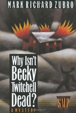 WHY ISN'T BECKY TWITCHELL DEAD: A MYSTERY (TOM & SCOTT By Mark Richard Zubro