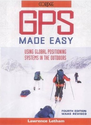 GPS Made Easy, Using Global Positioning Systems in the Outdoors,