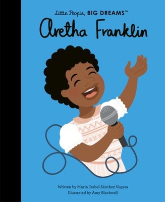 Aretha Franklin 44 Little People BIG DREAMS by Maria Isabel Sanchez Vegara