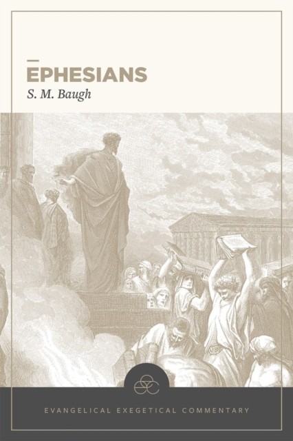 Ephesians: Evangelical Exegetical Commentary by Baugh (Paperback Book)