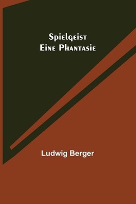 Spielgeist: Eine Phantasie by Ludwig Berger (German) Paperback Book