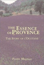 The Essence Of Provence: The Story Of L'O- 9781559706827, Magnan, hardcover, new