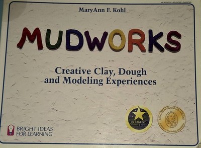Mudworks: Creative Clay, Dough, and Modeling Experiences (1) (Bright Ideas)