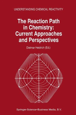D. Heidrich | The Reaction Path in Chemistry: Current Approaches and...