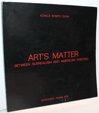 Art's Matter Between Surrealism and American Painting 1979 CATALOG Achille Oliva