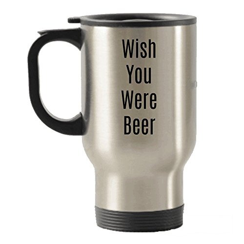 Mug Isotherme 16 Oz Acier Inoxydable Marrant - "Wish You Were Beer" Pour Le Café Ou Les Boissons Voyage