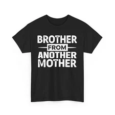 Brother From Another Mother T-Shirt, Funny Sibling Quote Shirt, Cool Brother