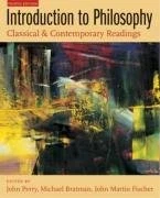 INTRODUCTION TO PHILOSOPHY: CLASSICAL AND CONTEMPORARY By John Perry & Michael