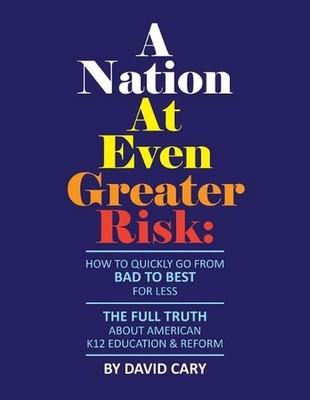 A Nation At Even Greater Risk - Paperback: How To Quickly Go From BAD To BEST Fo