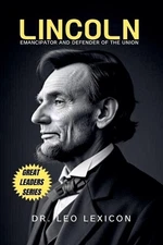 Lincoln: Emancipator and Defender of the Union by Dr Leo Lexicon Paperback Book