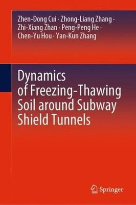 Dynamics of Freezing-Thawing Soil around Subway Shield Tunnels by Zhen-Dong Cui 