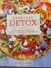 Everyday Detox: 100 Easy Recipes to Remove Toxins, Promote Gut Health - NEW
